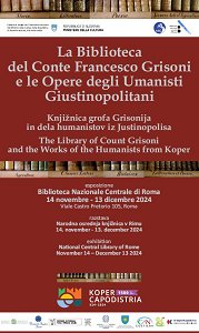 La Biblioteca nazionale centrale di Roma, con l'esposizione La biblioteca del conte Francesco Grisoni e le opere degli umanisti giustinopolitani, racconta la ricca storia di Capodistria